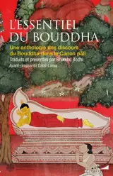 L'essentiel du Bouddha : une anthologie des discours du Bouddha dans le canon pali