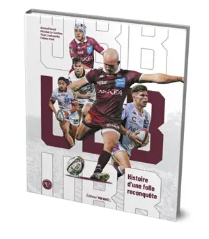 UBB : histoire d'une folle reconquête