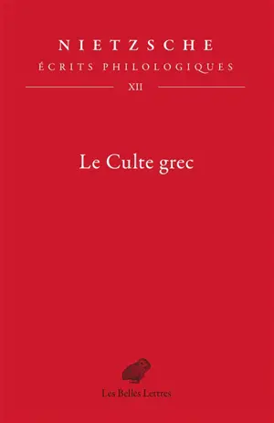 Ecrits philologiques. Vol. 12. Le culte grec