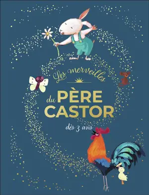 Les merveilles du Père Castor : dès 3 ans