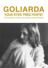 Goliarda, vous êtes vraiment forte !