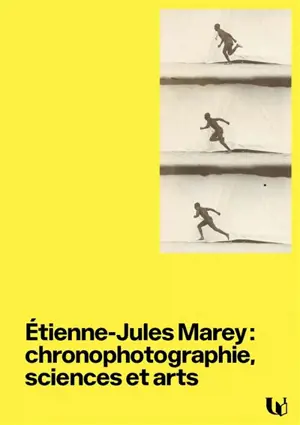 Etienne-Jules Marey : chronophotographie, sciences et arts