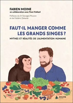 Faut-il manger comme les grands singes ? : mythes et réalités de l'alimentation humaine