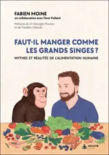 Faut-il manger comme les grands singes ? : mythes et réalités de l'alimentation humaine