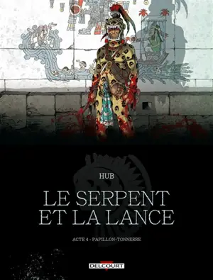 Le serpent et la lance. Vol. 4. Papillon-Tonnerre