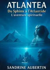 Atlantea : Du Sphinx à l'Atlantide