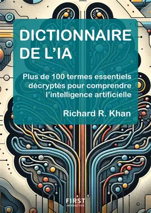Dictionnaire de l'IA : plus de 100 termes essentiels décryptés pour comprendre l'intelligence artificielle
