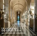 La galerie de Louis XIV au château de Versailles