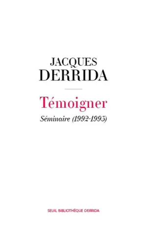 Secret et témoignage. Vol. 2. Témoigner : séminaire (1992-1995)