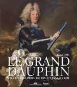 Le Grand Dauphin : fils de roi, père de roi, jamais roi ! : exposition, Versailles, Musée national du Château de Versailles et de Trianon, du 14 octobre 2025 au 15 février 2026