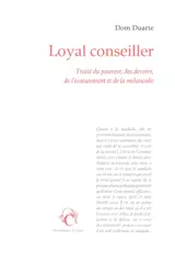 Loyal conseiller : traité du pouvoir, des devoirs, de l'écoeurement et de la mélancolie
