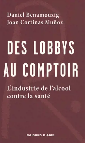 Des lobbys au comptoir : l'industrie de l'alcool contre la santé