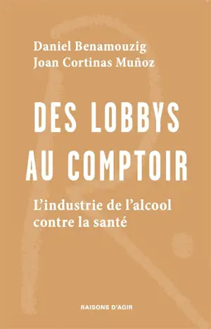 Des lobbys au comptoir : l'industrie de l'alcool contre la santé