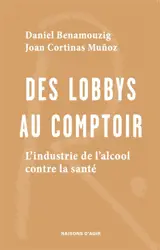 Des lobbys au comptoir : l'industrie de l'alcool contre la santé