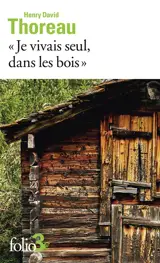 Je vivais seul, dans les bois