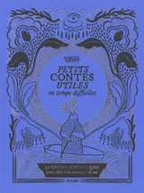 Petits contes utiles par temps difficiles : 52 récits & pratiques pour aller à la rencontre de soi
