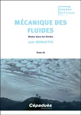 Mécanique des fluides. Vol. 3. Ondes dans les fluides