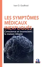 Les symptômes médicaux inexpliqués : conscience et inconscient : la maison Utopie