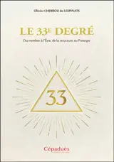 Le 33e degré : du nombre à l'être, de la structure au principe