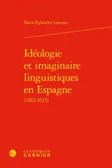 Idéologie et imaginaire linguistiques en Espagne (1492-1625)