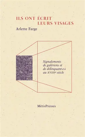 Ils ont écrit leurs visages : signalements de galériens et de délinquant.e.s au XVIIIe siècle