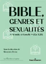 Bible, genres et sexualités : Ni mâle et femelle (Ga 3, 28)