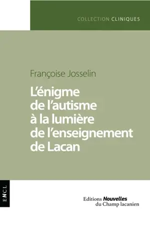 L'énigme de l'autisme à la lumière de l'enseignement de Lacan