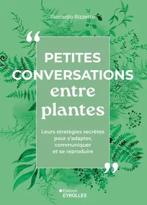 Petites conversations entre plantes : leurs stratégies secrètes pour s'adapter, communiquer et se reproduire