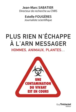 Plus rien n'échappe à l'ARN messager : hommes, animaux, plantes... : une contamination du vivant est en cours