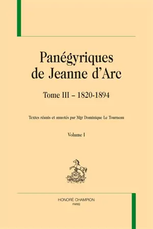 Panégyriques de Jeanne d'Arc. Vol. 3. 1820-1894. Vol. 1