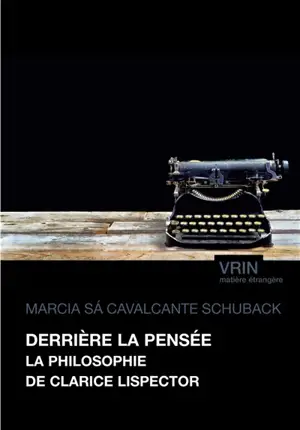 Derrière la pensée : la philosophie de Clarice Lispector