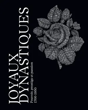 Joyaux dynastiques : pouvoir, prestige et passion, 1700-1950