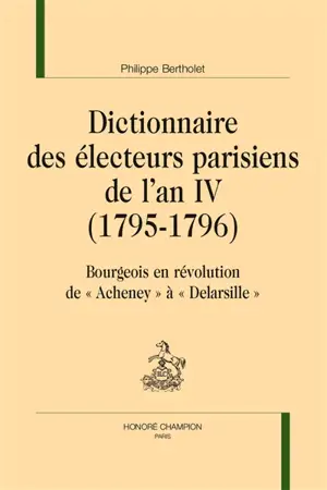 Dictionnaire des électeurs parisiens de l'an IV (1795-1796) : bourgeois en révolution de Acheney à Delarsille
