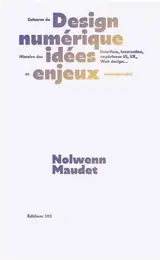 Cultures du design numérique : histoire des idées et enjeux contemporains : interface, interaction, expérience UI, UX, web design...