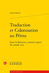 Traduction et colonisation au Pérou : Juan de Betanzos, premier expert du monde inca