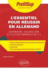 L'essentiel pour réussir en allemand : grammaire, vocabulaire et culture générale (B1-C1)