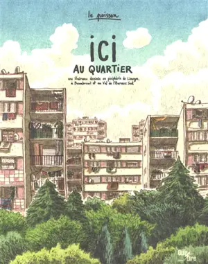 Ici au quartier : une itinérance dessinée en périphérie de Limoges, à Beaubreuil et au Val de l'Aurence Sud