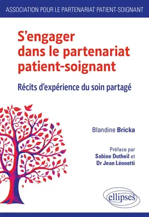 S'engager dans le partenariat patient-soignant : récits d'expérience du soin partagé