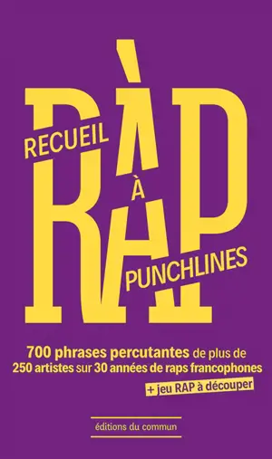 Ràp, recueil à punchlines : 700 phrases percutantes de plus de 250 artistes sur 30 années de raps francophones : + jeu rap à découper