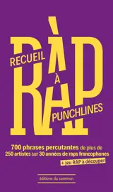 Ràp, recueil à punchlines : 700 phrases percutantes de plus de 250 artistes sur 30 années de raps francophones : + jeu rap à découper