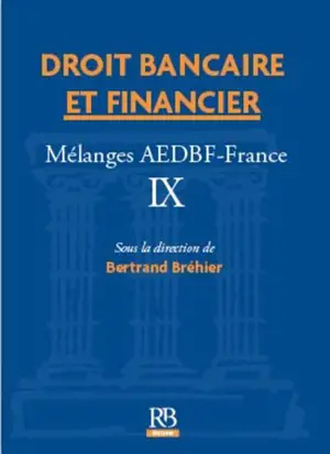 Droit bancaire et financier : mélanges AEDBF France. Vol. 9