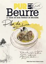 Pur beurre, le guide du bien-manger en Bretagne 2026 : plus de 400 adresses : restaurants, caves, boulangeries, magasins à la ferme, boucheries, pâtisseries, poissonneries, fromageries, traiteurs...