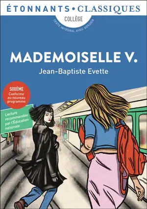 Mademoiselle V. : collège, texte intégral avec dossier : sixième, conforme au nouveau programme