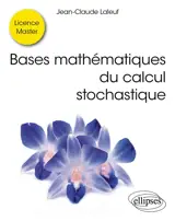 Bases mathématiques du calcul stochastique : licence, master