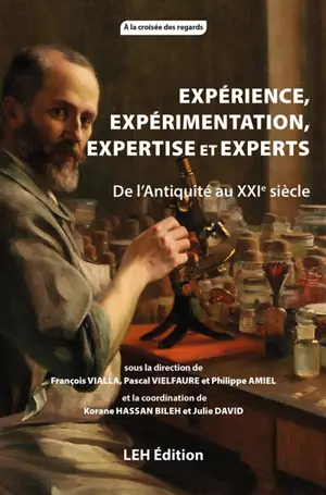 Expérience, expérimentation, expertise et experts : de l'Antiquité au XXIe siècle