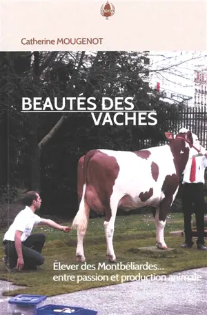 Beautés des vaches : élever des Montbéliardes... entre passion et production animale