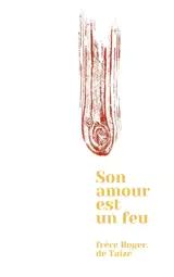 Son amour est un feu : réflexions et pages de journal