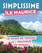 Simplissime : île Maurice : le guide de voyage le + pratique du monde