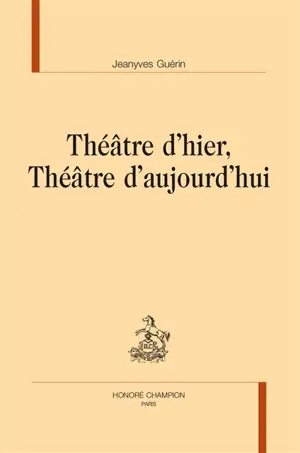 Théâtre d'hier, théâtre d'aujourd'hui