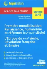 Première mondialisation, Renaissance, humanisme et réformes (XVe-XVIIe siècle), l'Europe du XVIIIe siècle, Révolution française et Empire : les clés pour réussir : nouveau Capes